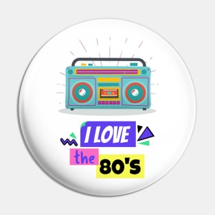 I Love The 80's Pin