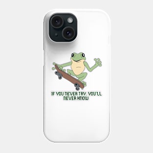 If you never try, you'll never know. Phone Case