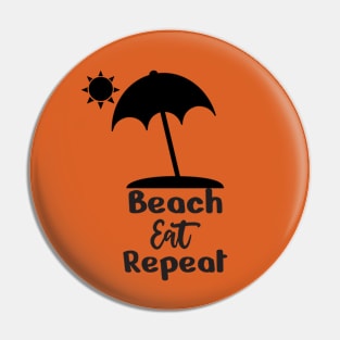 Beach, Eat, Repeat. T-Shirt and other product. Pin