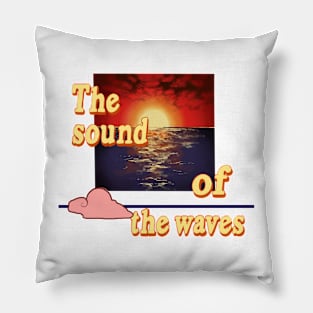 The sound of the waves Pillow