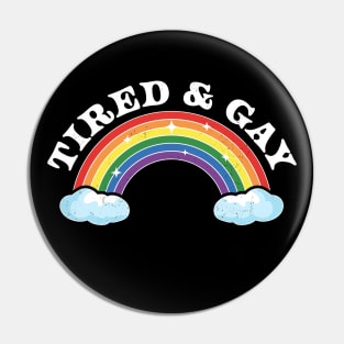 Tired and Gay LGBTQIA Retro Vintage LGBTQ Rainbow Pride Pin