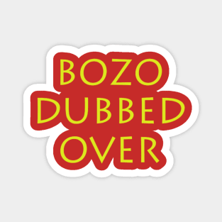 Bozo Dubbed Over Magnet