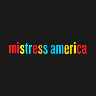 Mistress America T-Shirt