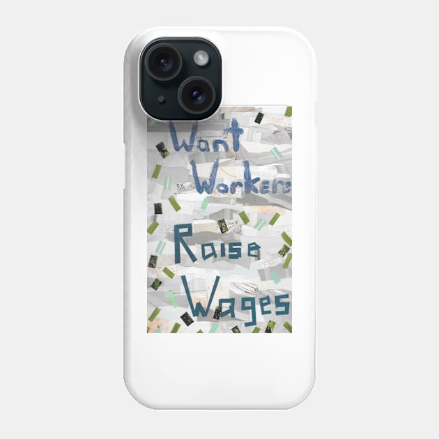 Want Workers? Raise Wages Phone Case by cajunhusker