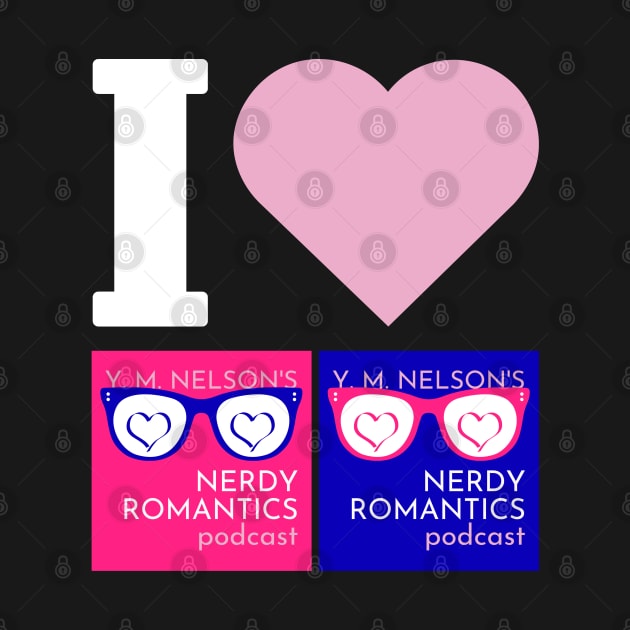 I Love Nerdy Romantics Podcast White letters by Nerdy Romantics Fan Shop