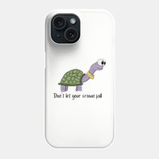 Turtle don’t let your crown fall Phone Case