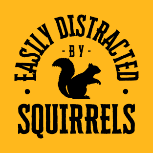 Easily Distracted by Squirrels T-Shirt