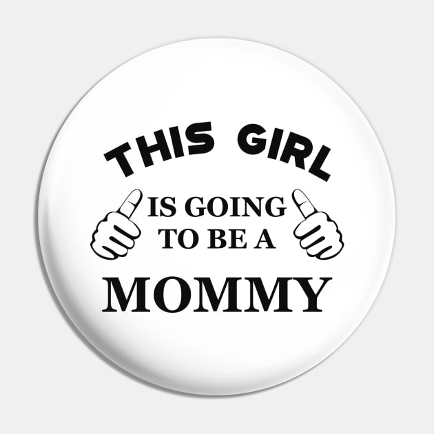 Mommy - This girl is going to be mommy Pin by KC Happy Shop