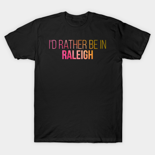 Raleigh North Carolina - Raleigh North Carolina - T-Shirt