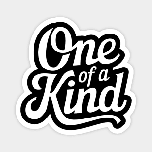 One Of A Kind Magnet