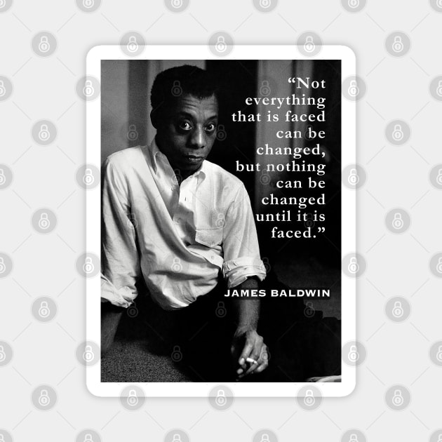 James Baldwin portrait and  quote: “Not everything that is faced can be changed...” Magnet by artbleed