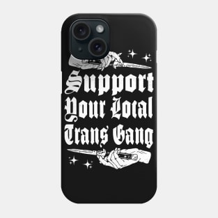 Support your local Trans Gang Phone Case