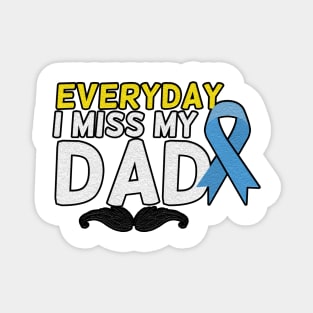 Everyday I Miss My Dad, Father's Day Gift , dady, Dad father gift, Magnet