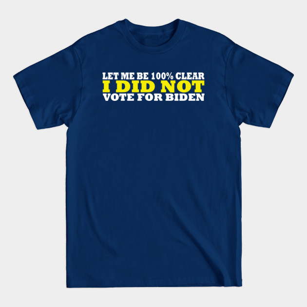 Didn't Vote Biden - Biden - T-Shirt