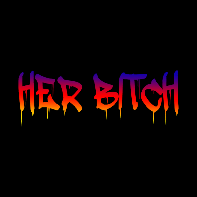 Her Bitch Gift T Shirt by gdimido