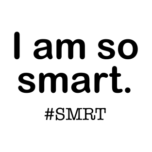 I am so smart SMRT (Dark) T-Shirt