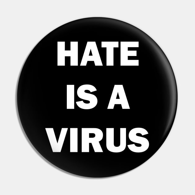 Hate is a virus Pin by valentinahramov