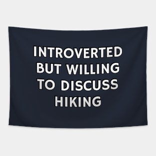 Introverted But Willing To Discuss Hiking Tapestry