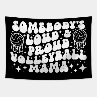 Somebody's Loud & Proud Volleyball Mama Tapestry