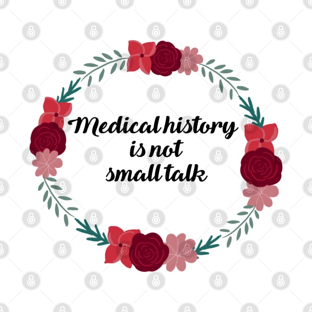 Medical history is not small talk Red by Dissent Clothing