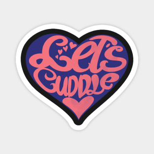 Valentine's Day Love - Let's Cuddle when it's cold outside and inside our Heart Magnet