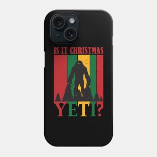 Is it Christmas Yeti? Funny Bigfoot Quote Phone Case