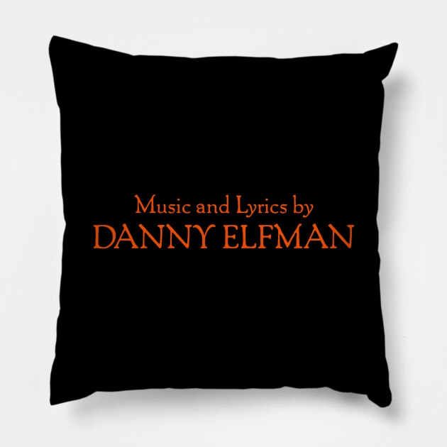 Music and Lyrics by Danny Elfman Pillow by Triad Of The Force