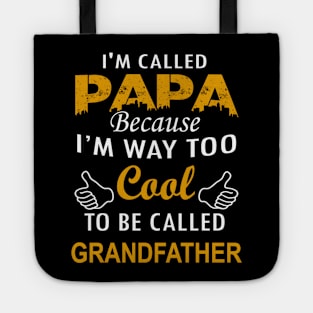 I'm called papa because i'm way too cool to be called grandfather Tote