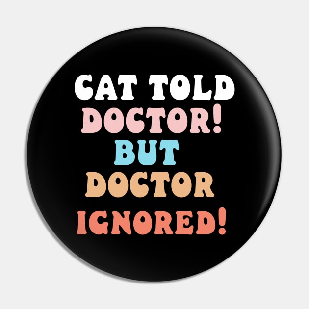 Cat told doctor! But doctor ignored! Pin by Catbrat