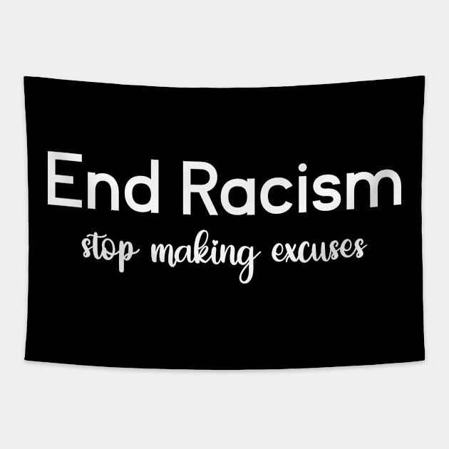 End Racism Stop Making Excuses Tapestry by ForYouByAG