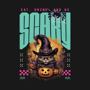 EAT DRINK AND BE SCARY T-Shirt