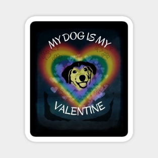 My dog is my Valentine. Magnet