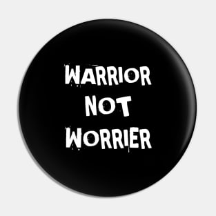 Warrior Not Worrier Pin