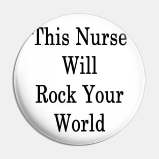 This Nurse Will Rock Your World Pin