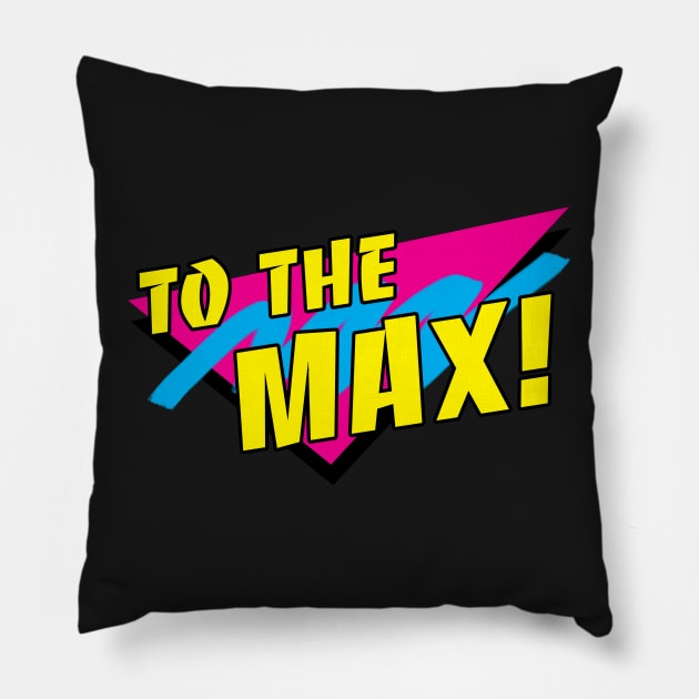 To the Max! Pillow by psychoandy