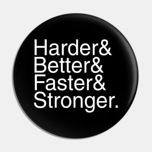 Harder & Better & Faster & Stronger & Helvetica Pin