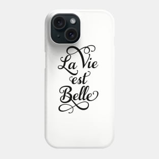 La vie est belle, life is beautiful Phone Case