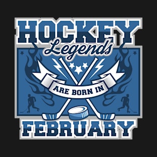 Hockey Legends Are Born In February T-Shirt