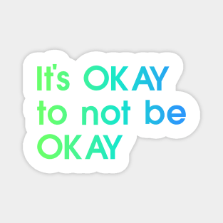 It's OKAY not to be Okay, blue, green, quote Magnet