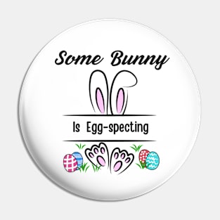 Some Bunny Is Eggspecting Pin