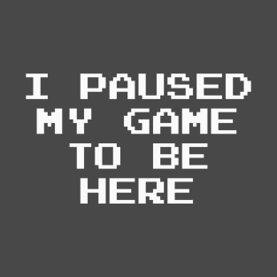 Paused my Game T-Shirt