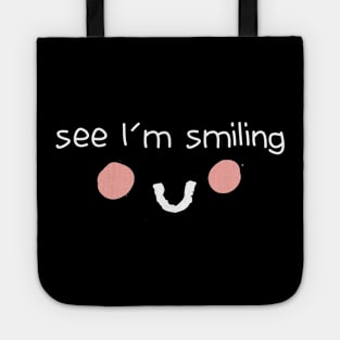 See I'm Smiling Funny Quote with Smiling Face Tote