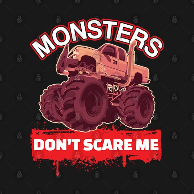 Monster Trucks - Monsters Dont Scare Me by Kudostees