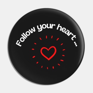 Follow Your Heart Inspirational Quotes Pin