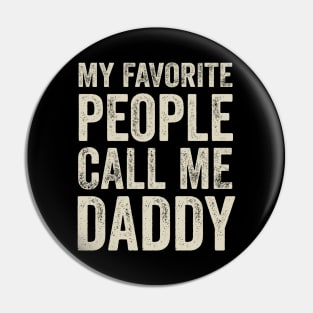 Dad Gift - My Favorite People Call Me Daddy Pin