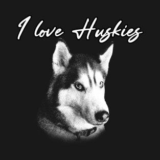 I love huskies T-Shirt