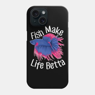 Fish Make Life Betta Phone Case