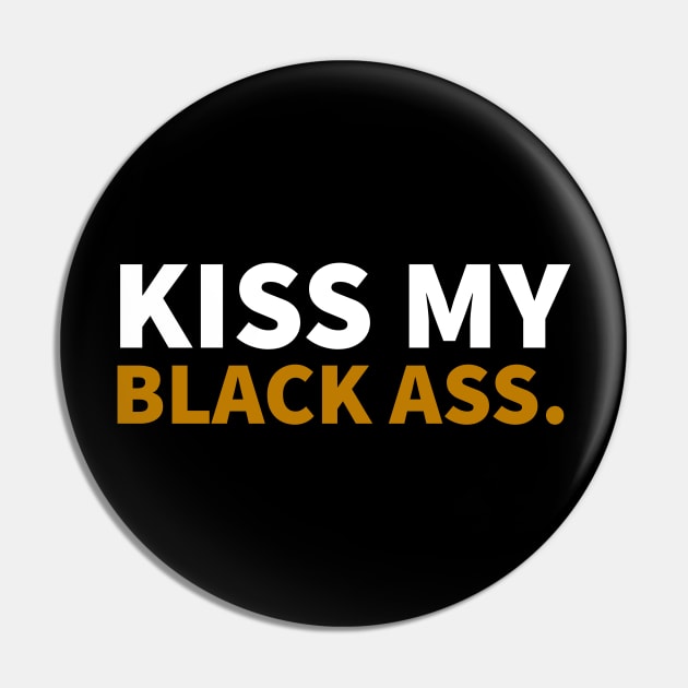 Kiss my Balck Ass. Pin by UrbanLifeApparel