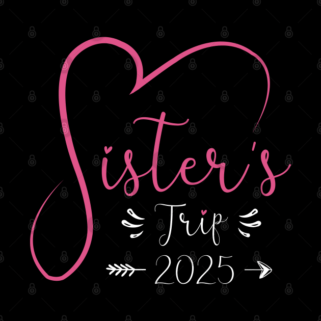 Sisters Trip 2025 Weekend Vacation Lover Girls Road Trip 2025 by Sowrav
