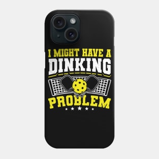 Pickleball Tournament I Might Have A Dinking Problem Phone Case